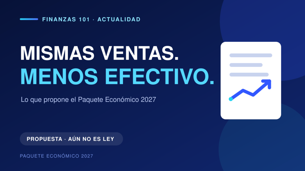 Mismas ventas, menos efectivo: cómo podría afectar a tu empresa el Paquete Económico&nbsp;2027